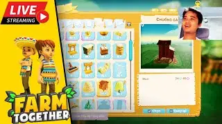 ( Live 4/10 ) Chơi Game N&ocirc;ng Trại, Học L&agrave;m N&ocirc;ng - Farm Together