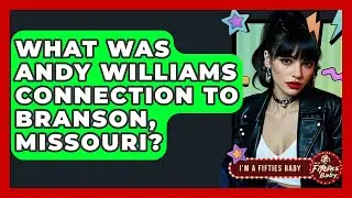 What Was Andy Williams Connection To Branson, Missouri? - Im a 50s Baby