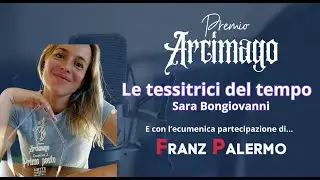 Ep. #12 Speciale Arcimago 2024-2025: Sara Bongiovanni – “Le tessitrici del tempo” con@FranzPalermo