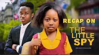 RECAP ON THE LITTLE SPY / AFRICAKIDSINLOVE