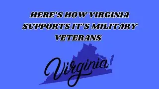 Here's How Virginia Supports Its Military Veterans: 100% P&T & Less Than 100% Veteran Benefits