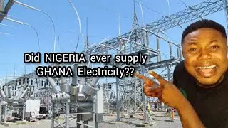 Did NIGERIA ever supply GHANA Electricity?🤔🙄