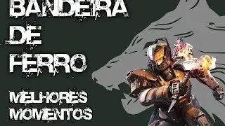 Destiny : Melhores momentos da bandeira de ferro