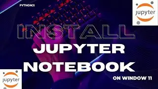 How to Install JUPYTER NOTEBOOK in Windows 11 | PYTHON | EASY STEPS |