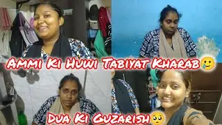 Ammi Ki Huwi Tabiyat Kharab🥲| Dua Ki Guzarish🥺| ShehzadFamilyVlog 