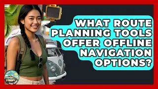 What Route Planning Tools Offer Offline Navigation Options? | Road Trip Tour Guide