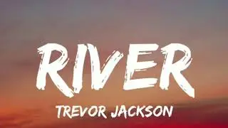 Trevor Jackson - River (Lyrics) New Song