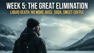 WEEK 5: The Great Elimination, Liquid Death, No More Juice, Soda, Sweet Coffee.