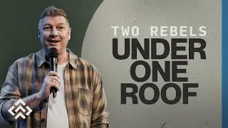 Two Rebels Under One Roof | Pastor Mike Drury | Pine Hills Church