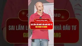 Sai lầm lớn nhất của nh&agrave; đầu tư giai đoạn đi ngang | Quang Dũng DBD #shorts