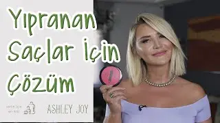 YAZIN YIPRANAN SAÇLAR İÇİN BAKIM ÖNERİLERİM | Senin İçin En İyisi | Ashley Joy