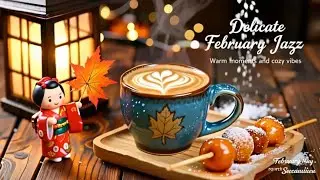 Positive Winter Jazz ❄️ Delicate February Coffee Jazz, Exquisite Bossa Nova Piano for an Upbeat Mood