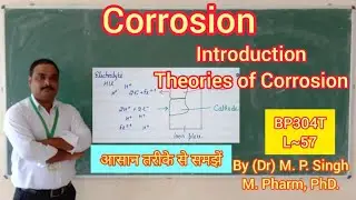 Corrosion | Introduction | Theories of Corrosion | Pharma. Engineering | BP304T | L~57