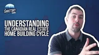 Understanding the Canadian Real Estate Home Building Cycle