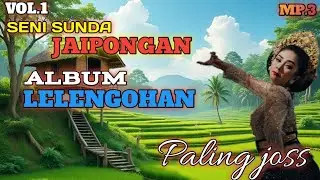 LAGU SUNDA JAIPONGAN ALBUM LELENGOHAN//PALING JOSS