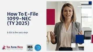 How to E-File 1099-NEC for Tax Year 2025: Step-by-Step Guide (3 Minutes!)