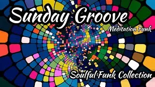 Soulful Funk Collection-Sunday Groove- Classic Funk, Oldies, Deep Funk, 70's Groove, Instrumental