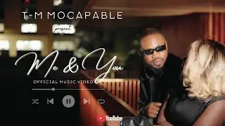 Me & You &ndash; Official Music Video | T-M Mocapable