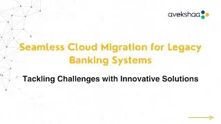 Seamless Cloud Migration for Legacy Banking Systems