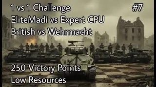 Company of Heroes: British vs Wehrmacht Expert CPU - 250 Victory Points
