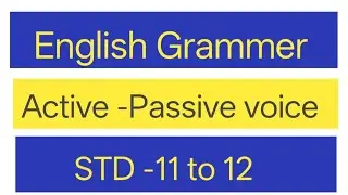 Active -Passive voice|| STD -11 to 12 || English Grammer ||