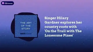 Singer Hilary Gardner explores her country roots with 'On the Trail with The Lonesome Pines' |...