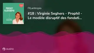 #18 : Virginie Seghers - Prophil - Le mod&egrave;le disruptif des fondations actionnaires