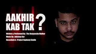 TDM || AAKHIR KABTAK? (Ask Yourself)  || TEASER ||  THE DEEPANSHU MATHUR || LATEST RAP SONG 2019