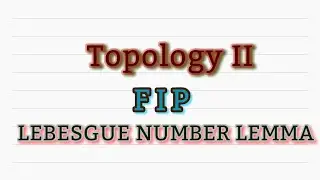 Topology II :: FIP and Lebesgue Number Lemma