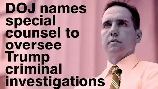 Jack Smith named special counsel over Trump criminal probe