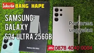 Performa Unggul - Review Samsung Galaxy S24 Ultra 256gb di Tahun 2026 Bang Hape COD Shopee Tokopedia