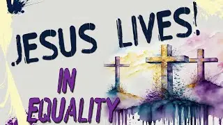 JESUS LIVES Part 4 In Equality and Ask It by Bill Corley