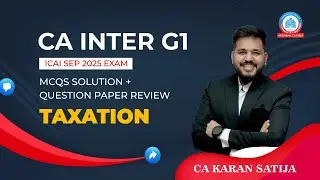 CA INTER | Taxation | MCQs Solution | ICAI SEP 2025 EXAM |  Question Paper Review | CA Karan Satija
