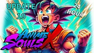 Grinding 24 Hours in Update 19 Anime Souls X