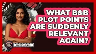 What B&B Plot Points Are Suddenly Relevant Again? - Soap Opera Insider