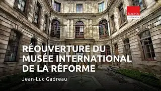 Réouverture du Musée international de la Réforme