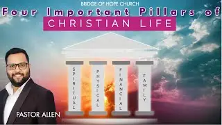 FOUR IMPORTANT PILLARS OF CHRISTIAN LIFE || BRIDGE OF HOPE CHURCH || PASTOR ALLEN