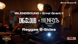 iBLENDSOUND &bull; ERROL GRANT II - DIG & DUB x HENRY'S RECORD ROOM - REGGAE B-SIDES
