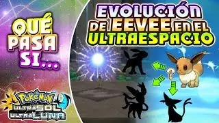 ¿A QUÉ EVOLUCIONA EEVEE EN EL ULTRAESPACIO Y EN EL MUNDO OPUESTO? POKÉMON ULTRASOL Y ULTRALUNA