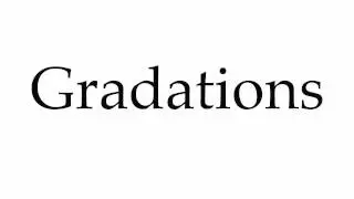 How to Pronounce Gradations