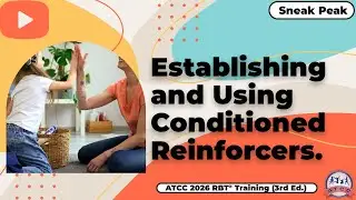 Establishing and Using Conditioned Reinforcers. Sneak Peek - ATCC 2026 RBT&reg; Training Video (3rd Ed.)