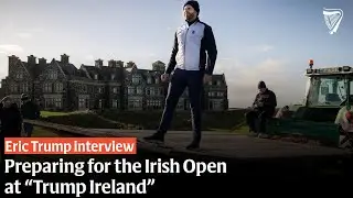 Eric Trump says Rory McIlroy played key role in Doonbeg hosting Irish Open