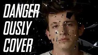 Charlie Puth - Dangerously (Cover) | Muzical Brock