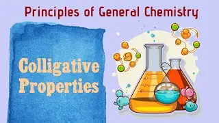 General Chemistry Special Topics: Colligative Properties