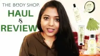The Body Shop Haul & Review | HashSmitiCandid