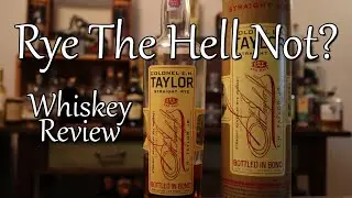 Colonel E.H. Taylor Straight Rye Whiskey - Rye The Hell Not