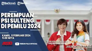 🔴OBROLAN PEMILU 2024 : PEREMPUAN PSI SULTENG DI PEMILU 2024