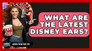 What Are The Latest Disney Ears? - Insider Theme Park Tips