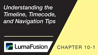10-1 Basics: Understanding the Timeline, Timecode and Navigation Tips in LumaFusion 2