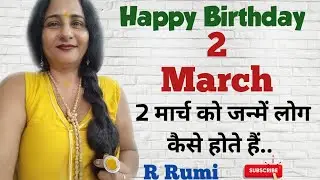 2 March / What are people like born on 2 March / Were you also born on 2 March?